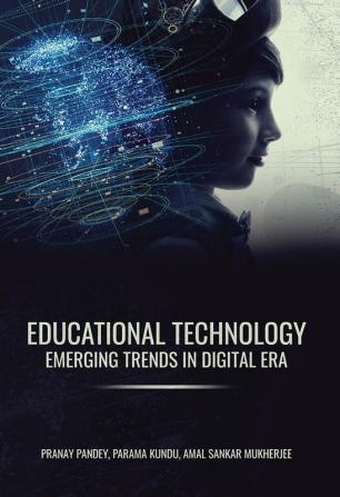 EDUCATIONAL TECHNOLOGY: EMERGING TRENDS IN DIGITAL ERA