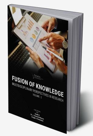 Fusion Of Knowledge: Multidisciplinary Perspectives In Research|Volume- 2