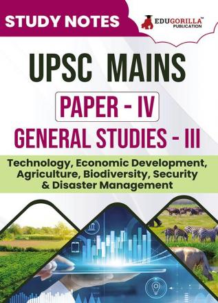 UPSC Mains Paper-IV : General Studies-III Exam 2024 | Topic-wise Study Notes as Per the Latest Syllabus (NCERT) | Concise Guide Book for Complete Preparation