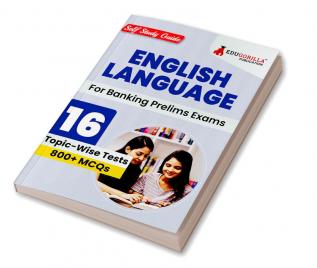 English Language For Banking Prelims Exams : Self Study Guide Book For Complete Preparation with 16 Topic-wise Tests (800+ MCQs) - Useful for SBI/IBPS/RBI/IDBI Bank/Nabard/Clerk/PO and other Banking Exams