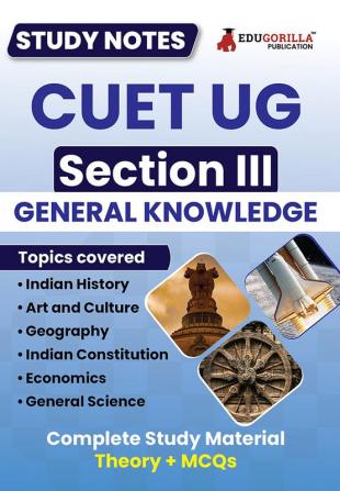 CUET UG Section III : General Knowledge Study Notes 2024 with Theory + Practice MCQs for Complete Preparation | Conducted by NTA