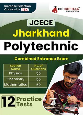 Jharkhand Polytechnic Combinded Entrance Competitive Exam 2024 (JCECE) | 12 Full Mock Tests (1800+ Solved MCQs) with Free Access To Online Tests
