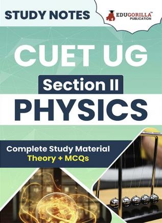 CUET UG Section II : Physics Study Notes 2024 with Theory + Practice MCQs for Complete Preparation (SCQP24) | Conducted by NTA