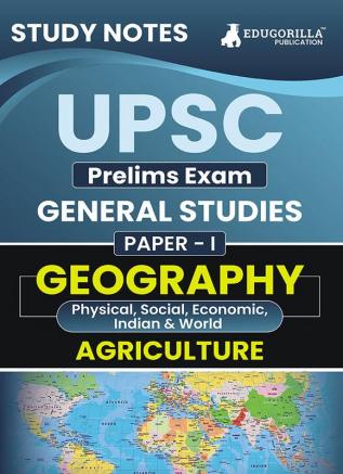 UPSC Prelims Exam 2024 (Paper-I) : Geography & Agriculture | Topic-wise Study Notes as Per the Latest Syllabus (NCERT) | Concise Guide Book for Complete Preparation