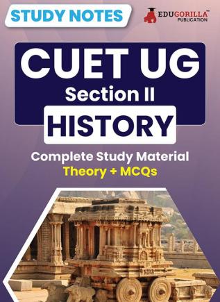 CUET UG Section II : History Study Notes 2024 with Theory + Practice MCQs for Complete Preparation | Conducted by NTA