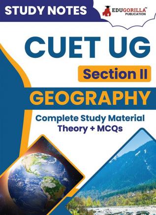 CUET UG Section II : Geography Study Notes 2024 with Theory + Practice MCQs for Complete Preparation | Conducted by NTA