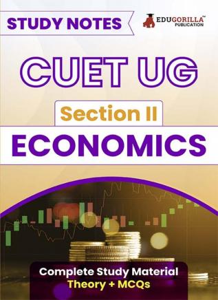 CUET UG Section II : Economics Study Notes 2024 with Theory + Practice MCQs for Complete Preparation (COQP10) | Conducted by NTA