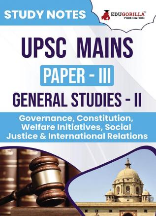 UPSC Mains Paper-III : General Studies-II Exam 2024 | Topic-wise Study Notes as Per the Latest Syllabus (NCERT) | Concise Guide Book for Complete Preparation