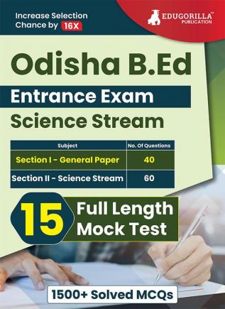 Odisha B.Ed Entrance Exam 2024 : Science Stream | Solved 15 Full Length Mock Tests (Total 30 Tests of Section I & II) with Free Access to Online Test Series