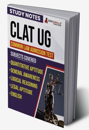 CLAT UG Study Notes 2024 for Complete Preparation | Includes Subjects : English Language Current Affairs & GK Legal & Logical Reasoning Quantitative Techniques | Topic-Wise Practice Tests