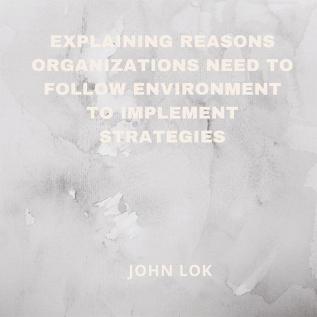 Explaining Reasons Organizations Need To Follow Environment