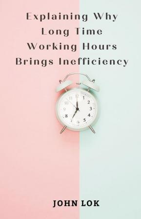 Explaining Why Long Time Working Hours