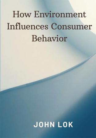 How Environment Influences Consumer Behavior