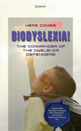 Here Comes BioDyslexia! The Commander of the Dyslexia Defenders!