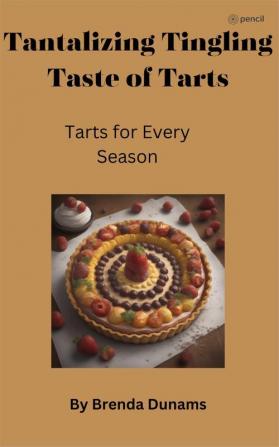 Tantalizing Tingling Taste of Tarts Recipes