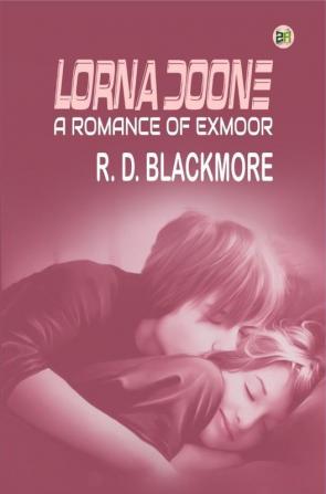 Lorna Doone A Romance of Exmoor