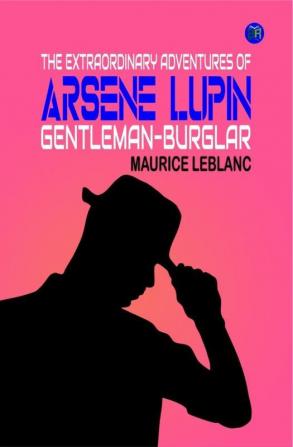 The Extraordinary Adventures of Arsene Lupin Gentleman-Burglar