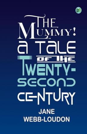 The Mummy! A Tale of the Twenty-Second Century