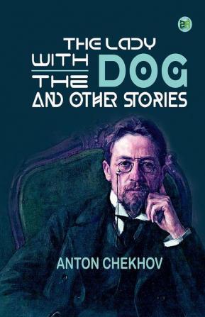 The Lady with the Dog and Other Stories