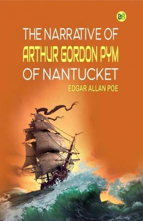 The Narrative of Arthur Gordon Pym of Nantucket