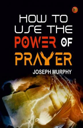 How to Use the Power of Prayer