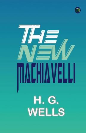 The New Machiavelli