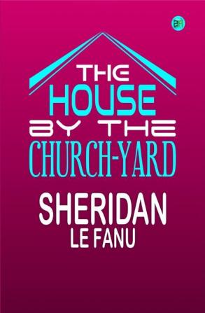 The House by the Church-Yard