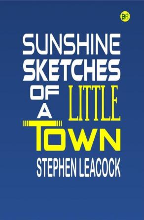 Sunshine Sketches of a Little Town