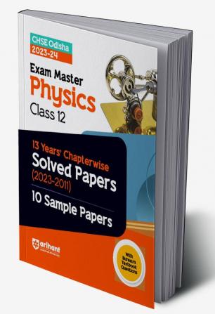 CHSE Odisha 13 Years' Chapterwise Solved Papers (2023-2011) Physics Class 12 2023-24 With 10 Sample Papers