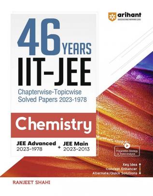 Arihant 46 Years Chemistry Chapterwise Topicwise Solved Papers 2023-1978 IIT JEE (Jee Main & Advanced)