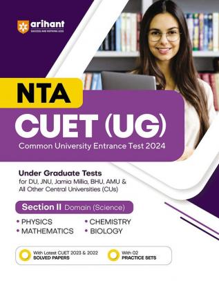 Arihant NTA CUET UG Exam Guide For Section 2 Domain Science Physics | Chemistry | Mathematics | Biology