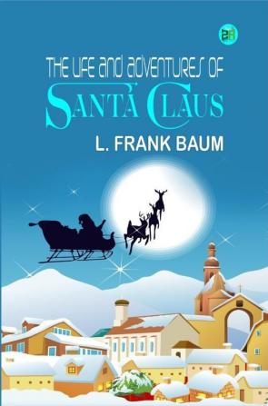 The Life and Adventures of Santa Claus