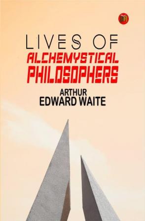 Lives of Alchemystical Philosophers