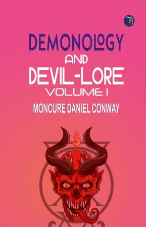 Demonology And Devil-Lore Volume 1