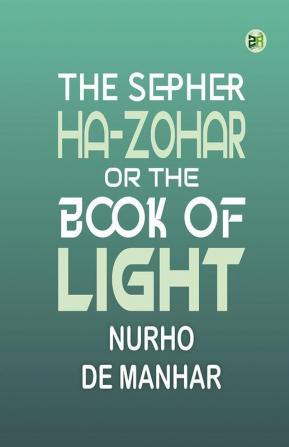 The Sepher Ha-Zohar or The Book of Light