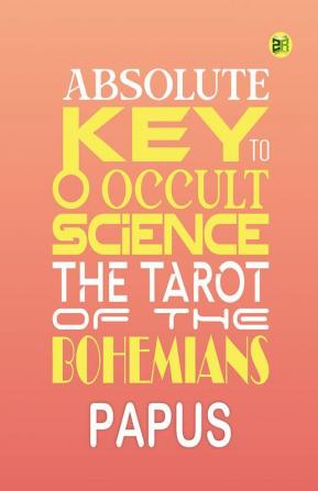 Absolute Key To Occult Science The Tarot of The Bohemians