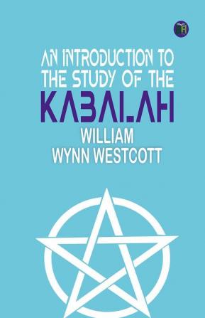 An Introduction to the Study of the Kabalah