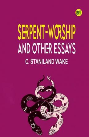 Serpent-Worship and Other Essays