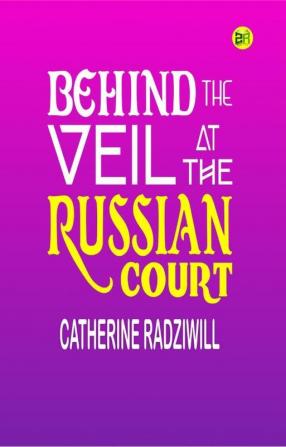 Behind the Veil at the Russian Court