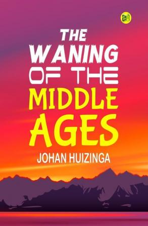 The Waning of the Middle Ages