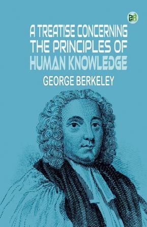 A Treatise Concerning the Principles of Human Knowledge