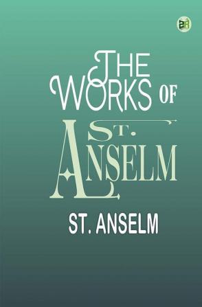 The Works of St. Anselm