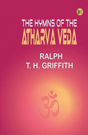 The Hymns of the Atharva Veda