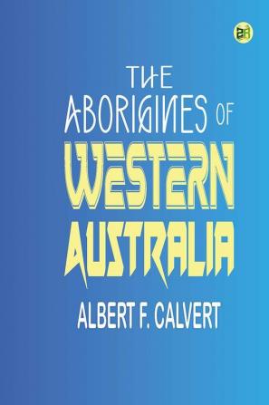 The Aborigines of Western Australia