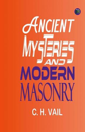 Ancient Mysteries and Modern Masonry