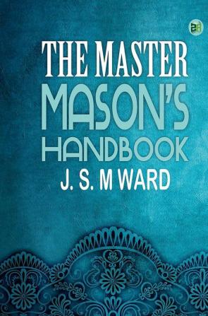 The Master Mason’s Handbook