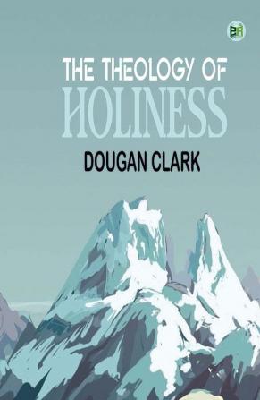 The Theology of Holiness