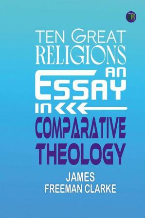 Ten Great Religions: An Essay in Comparative Theology