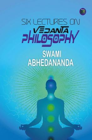 Six Lectures on Vedanta Philosophy