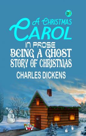 A Christmas Carol in Prose; Being a Ghost Story of Christmas